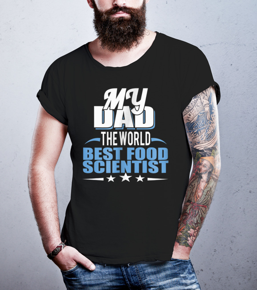 My Dad The World Best Food Scientist T-Shirt