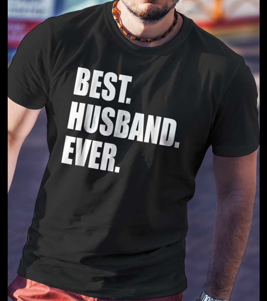 Best Husband Ever Dad For 77 Best. Husband. Ever T-Shirt