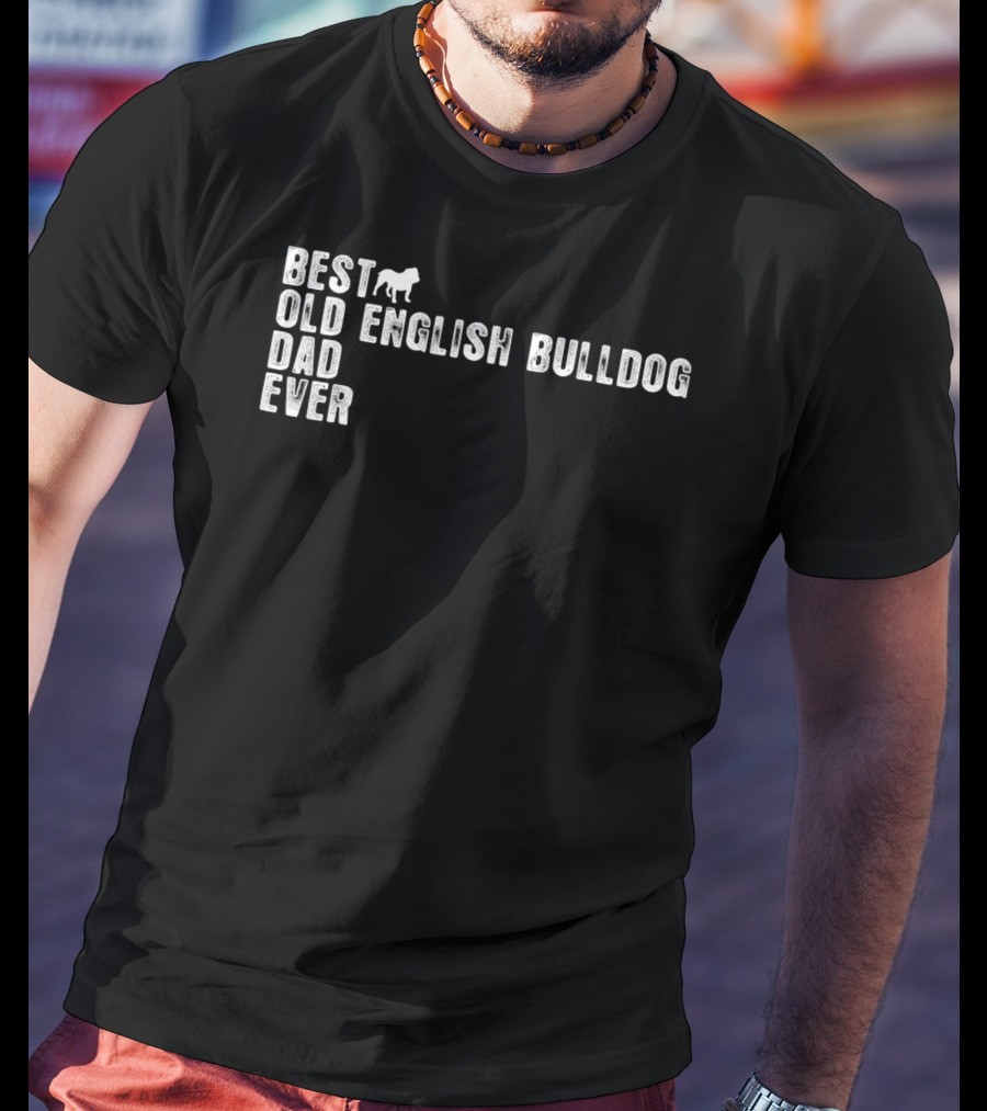 Best Old English Bulldog Dad Ever T-Shirt