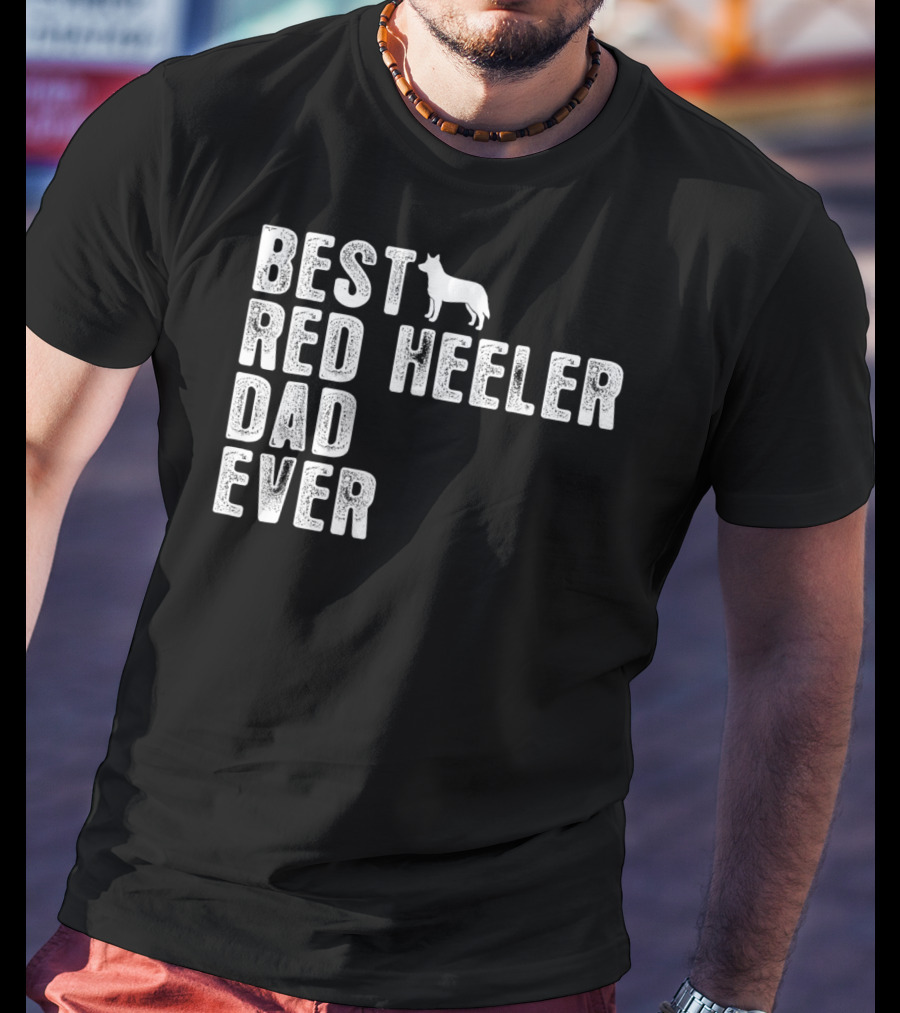 Best Red Heeler Dad Ever With Dog T-Shirt