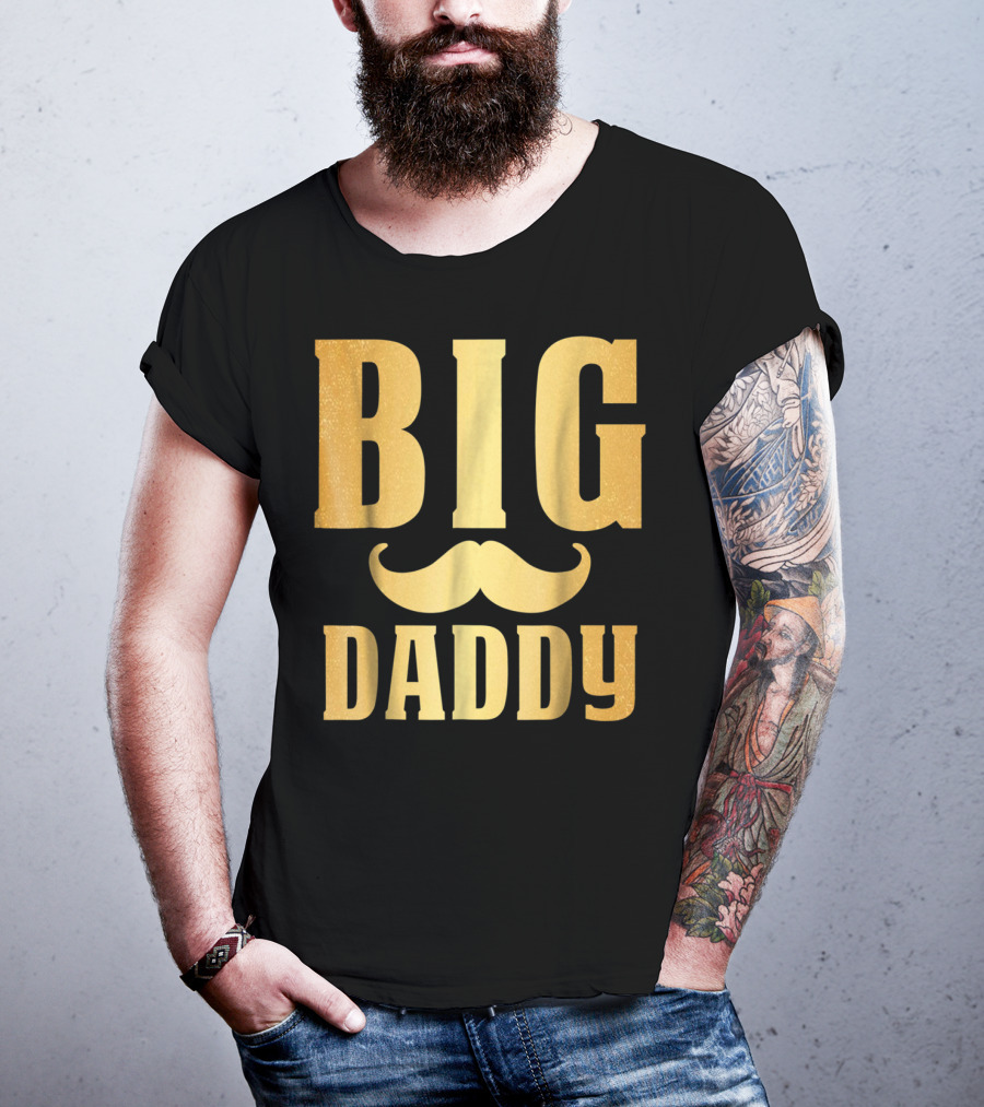 Big Daddy Funny Papa Dad Mustache Family Mom Mama T-Shirt