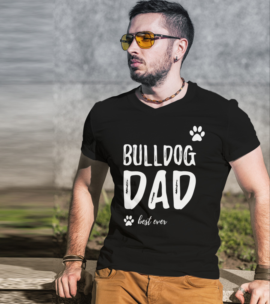 Bulldog Dad Best Ever Funny Dog Lover Idea73 T-Shirt