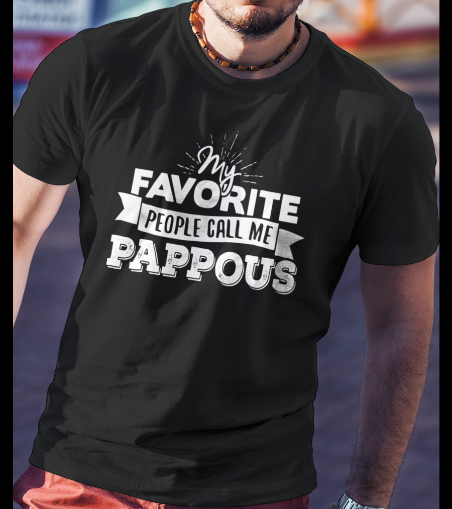 My Favorite People Call Me Pappous T-Shirt