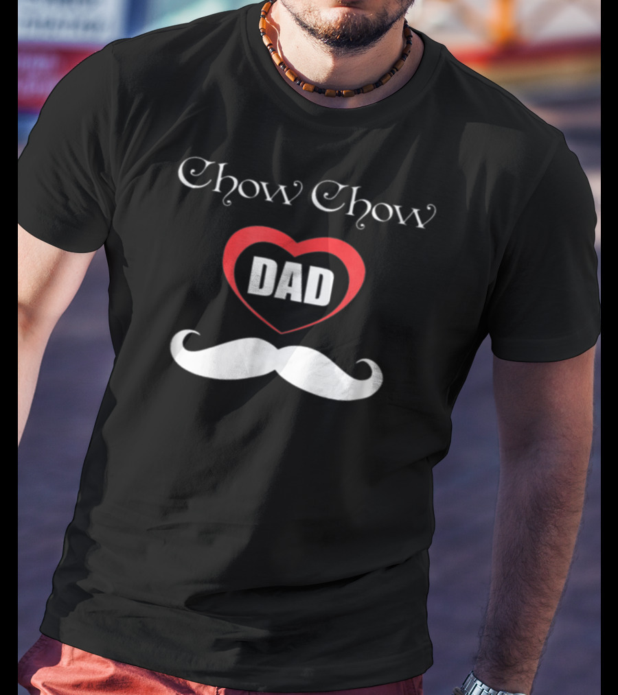 Chow Chow Dad Heart Mustache T-Shirt