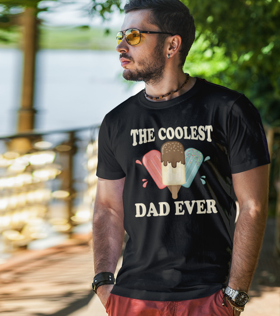 The Coolest Dad Ever Ice Cream Popsicles T-Shirt