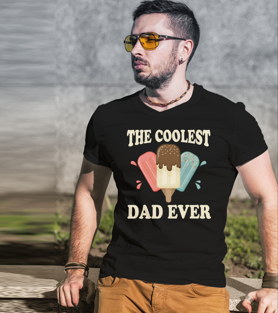 The Coolest Dad Ever Ice Cream Popsicles T-Shirt