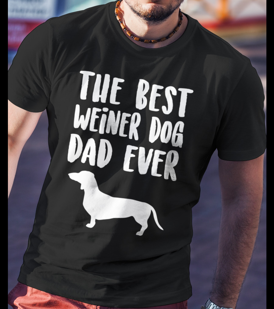 The Best Weiner Dog Dad Ever T-Shirt