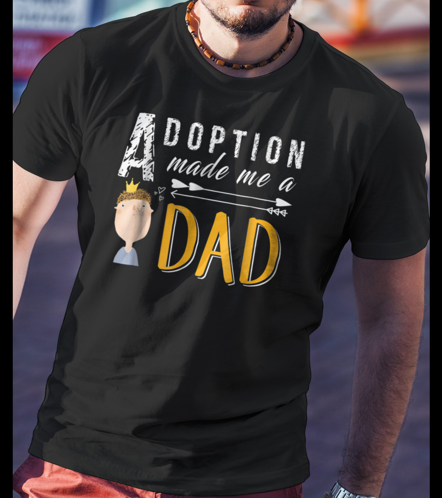 Adoption Made Me A Dad With Arrow And Crown T-Shirt