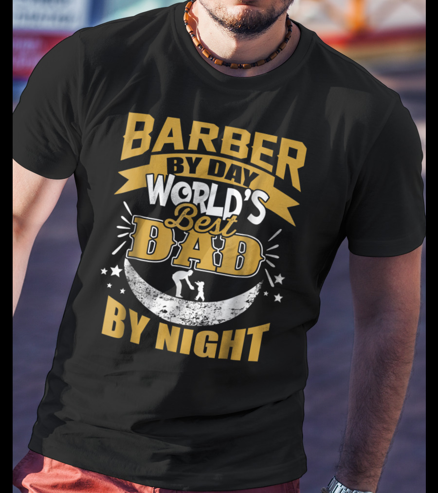 Barber By Day World's Best Dad By Night Moon And Starry T-Shirt
