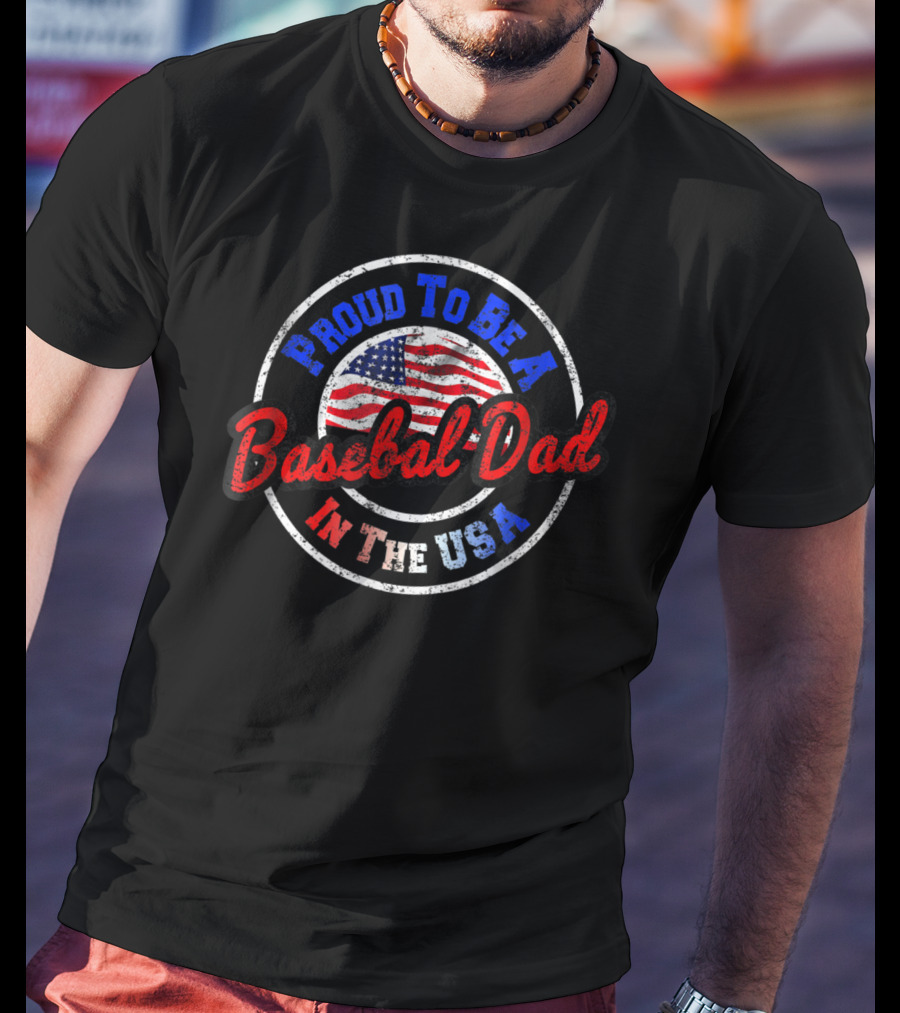 Proud To Be A Baseball Dad In The USA T-Shirt
