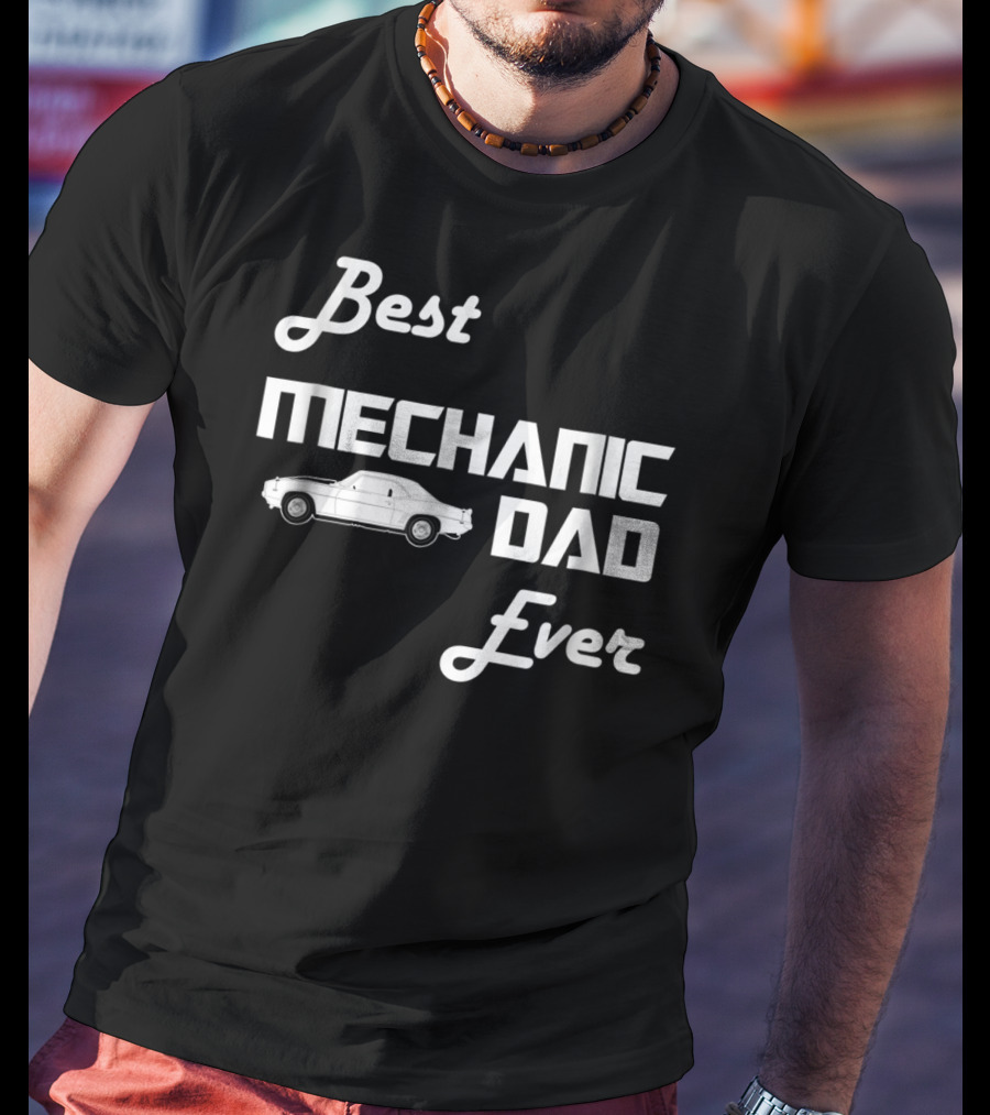 Best Mechanic Dad Ever Classic Car T-Shirt