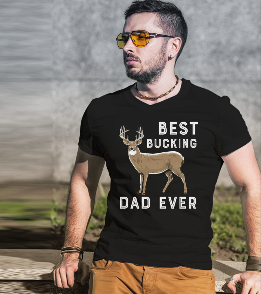 Best Bucking Dad Ever Deer Hunting T-Shirt