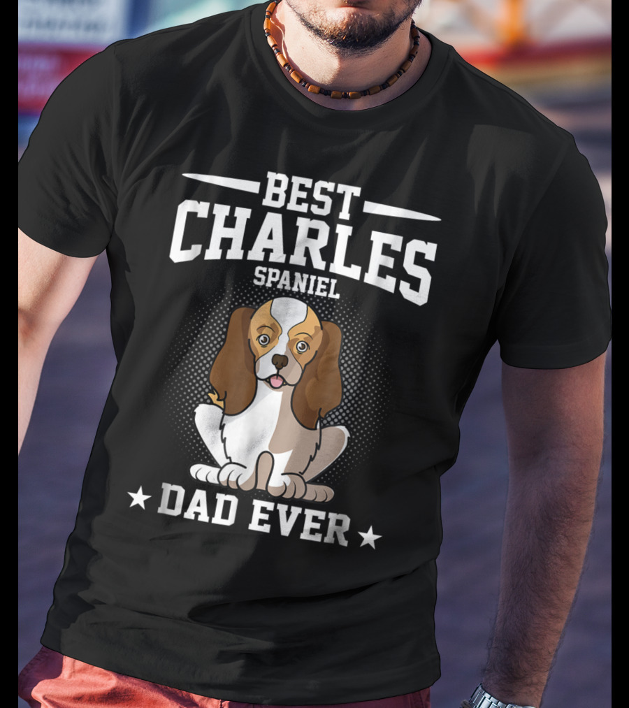 Best Charles Spaniel Dad Ever T-Shirt