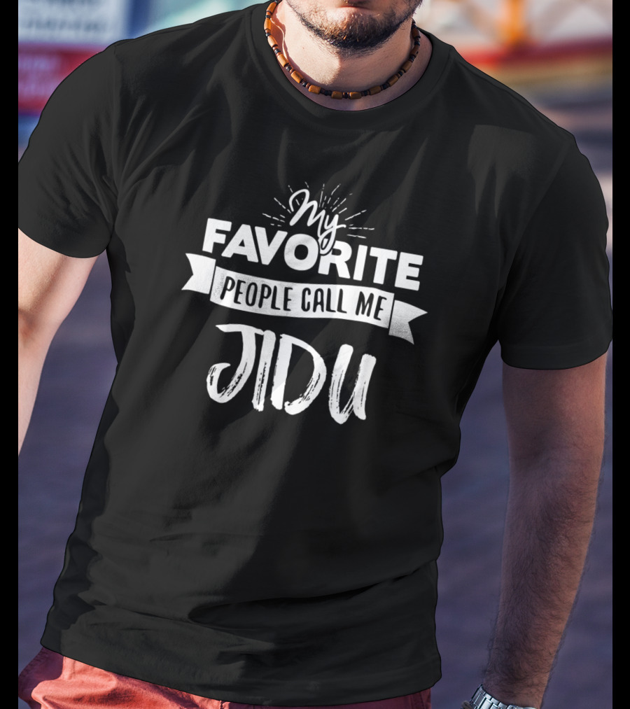 My Favorite People Call Me Jidu T-Shirt