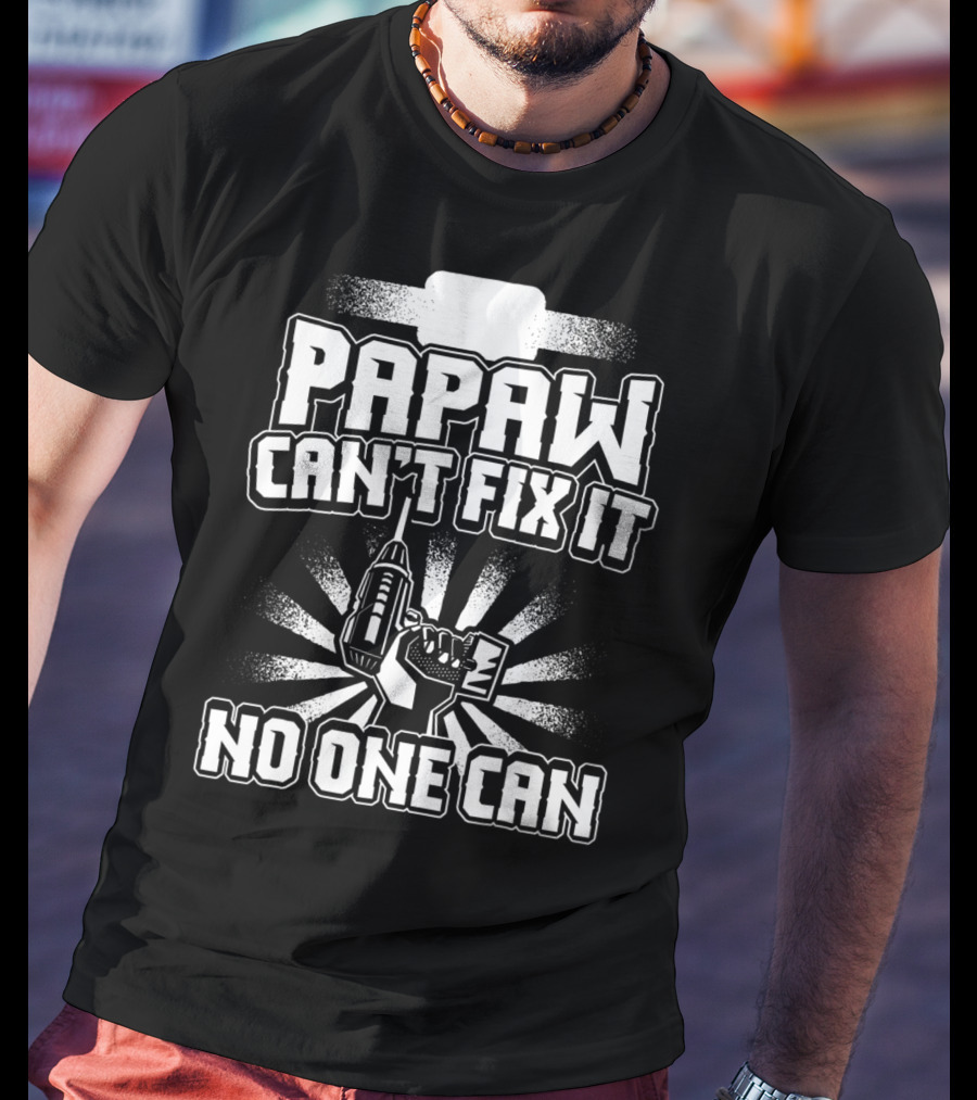 Papaw Can't Fix It No One Can Grandpa Present86 T-Shirt