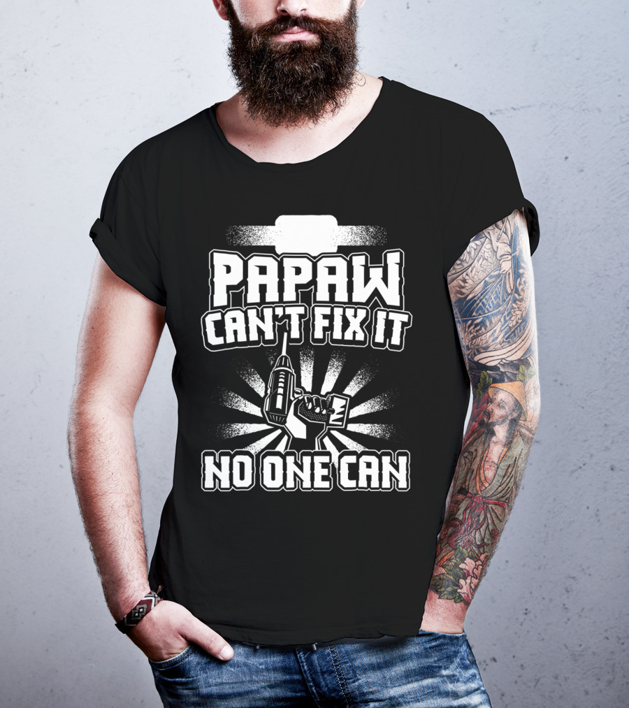 Papaw Can't Fix It No One Can Grandpa Present86 T-Shirt