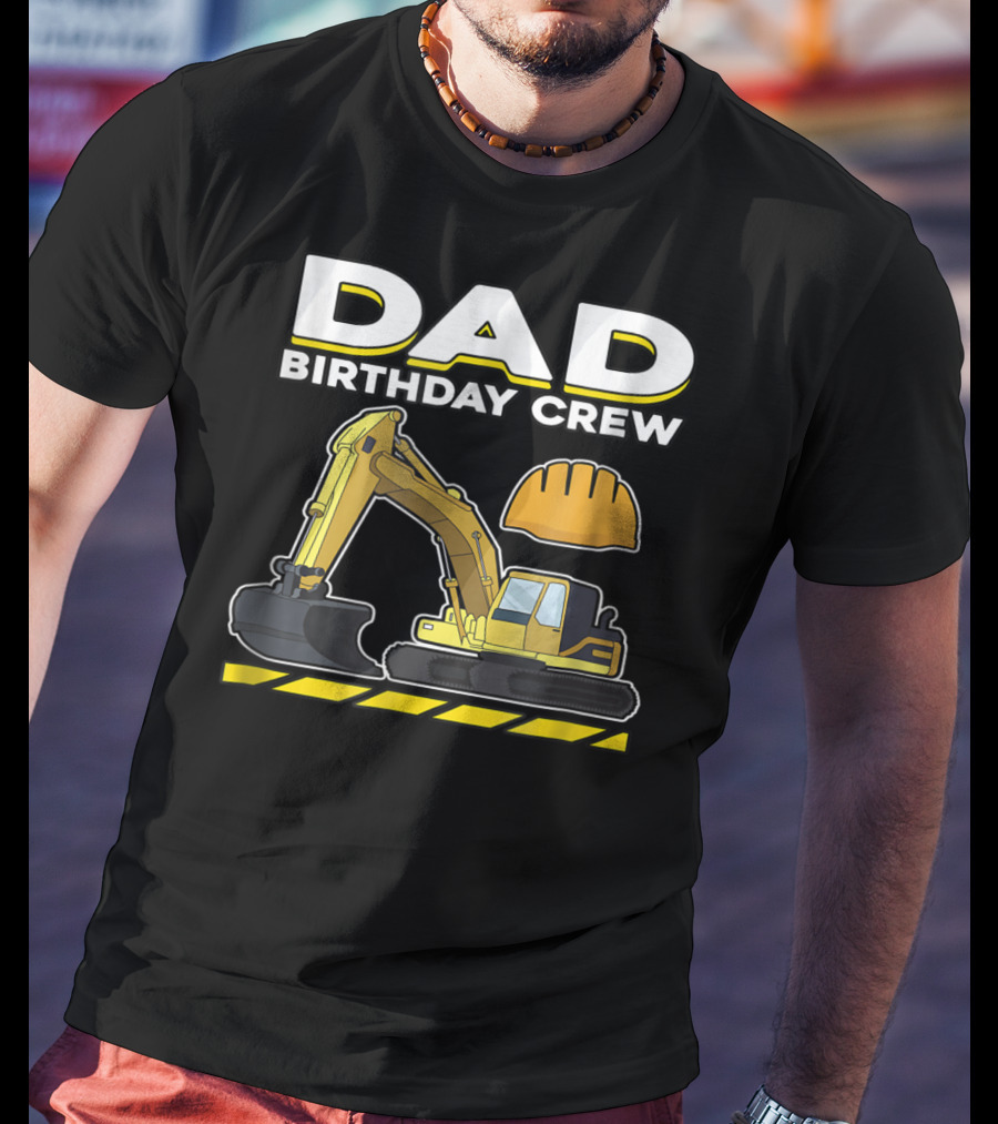 Dad Birthday Crew Construction Party Excavator Hard Hat T-Shirt