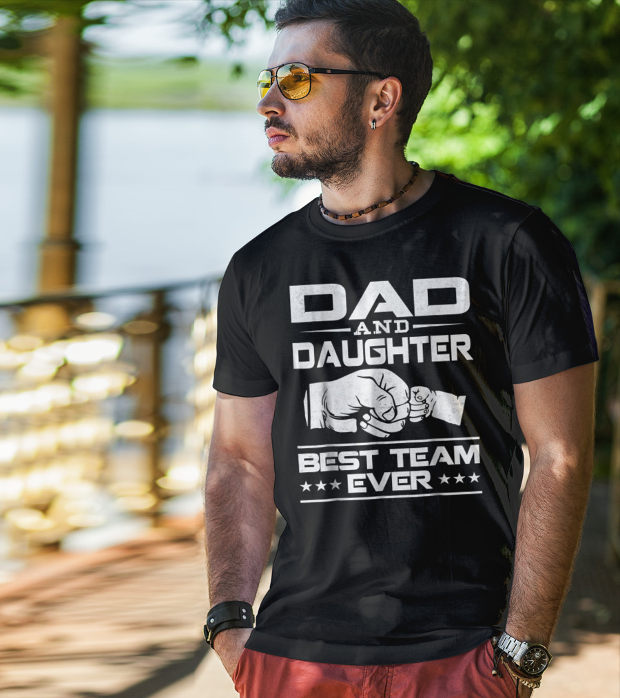 Dad Daughter Best Team Ever Father Daughter Bond T-Shirt