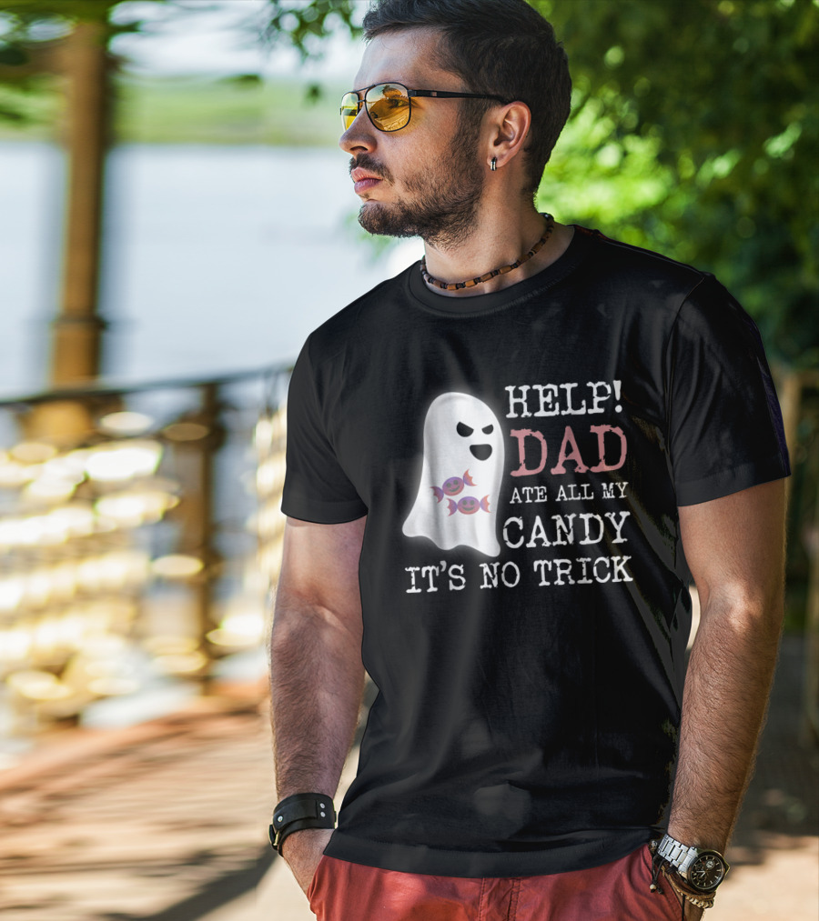 HELP Dad Ate All My Candy It's No Trick T-Shirt