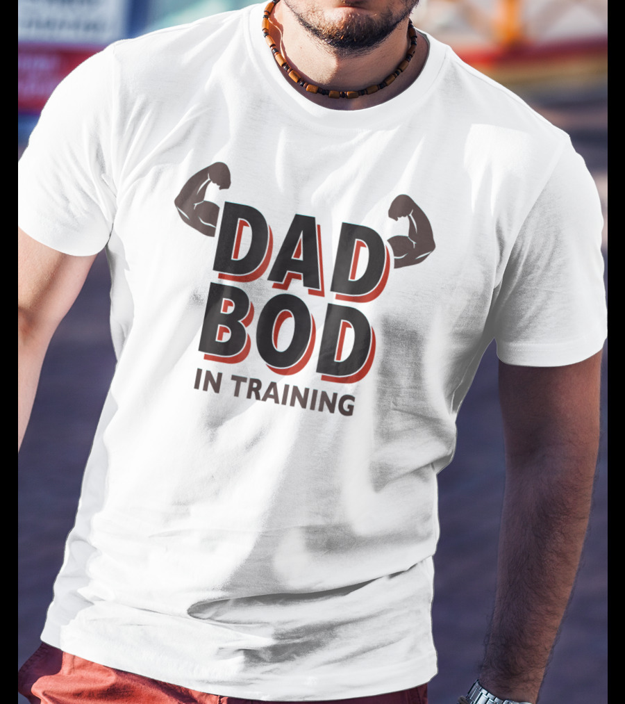 Dad Bod In Training Flex Gym43 T-Shirt