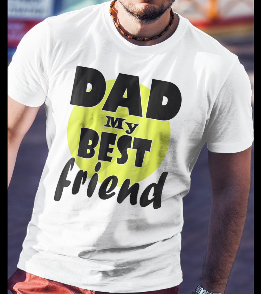 DAD My BEST Friend T-Shirt