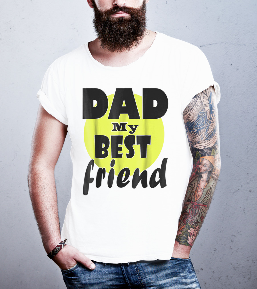 DAD My BEST Friend T-Shirt