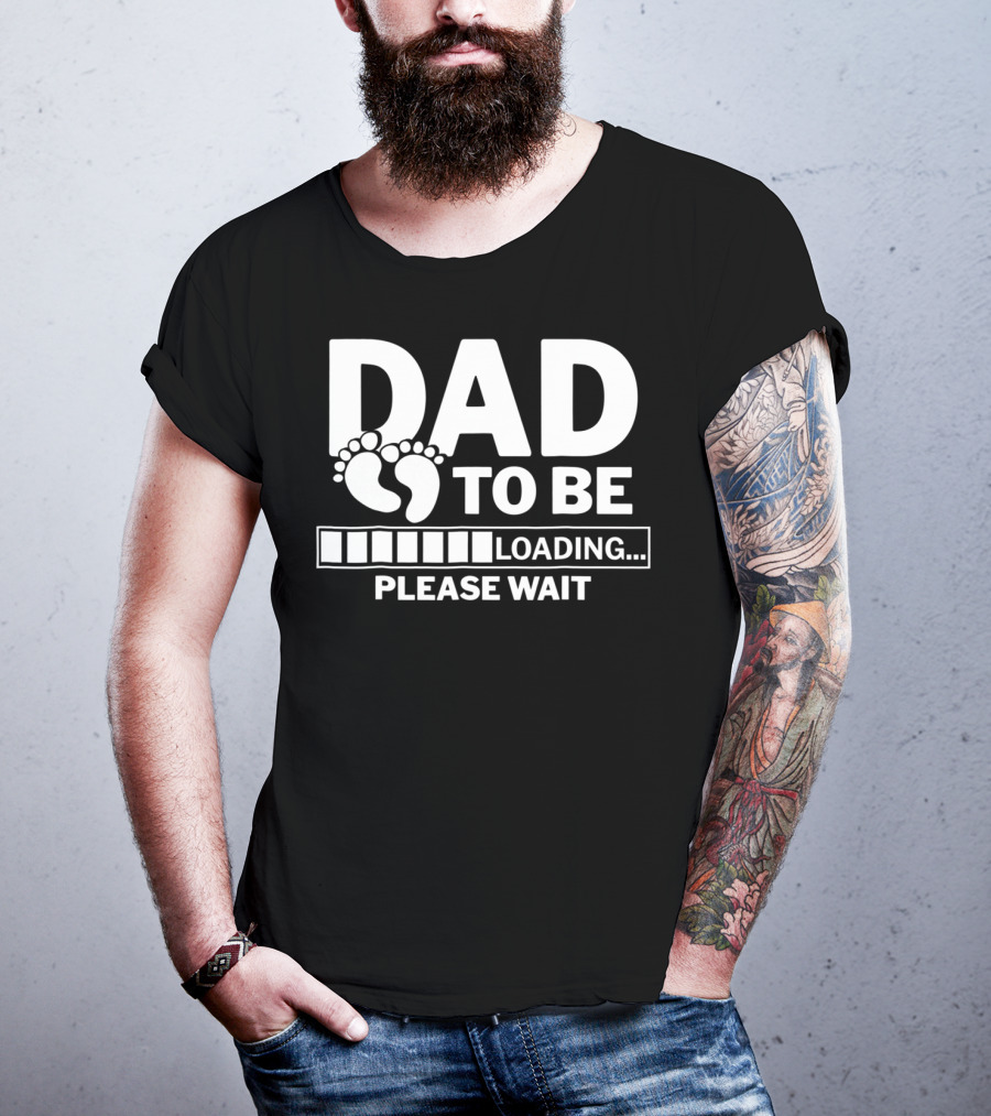 Dad To Be Loading Please Wait Expecting Pregnancy T-Shirt