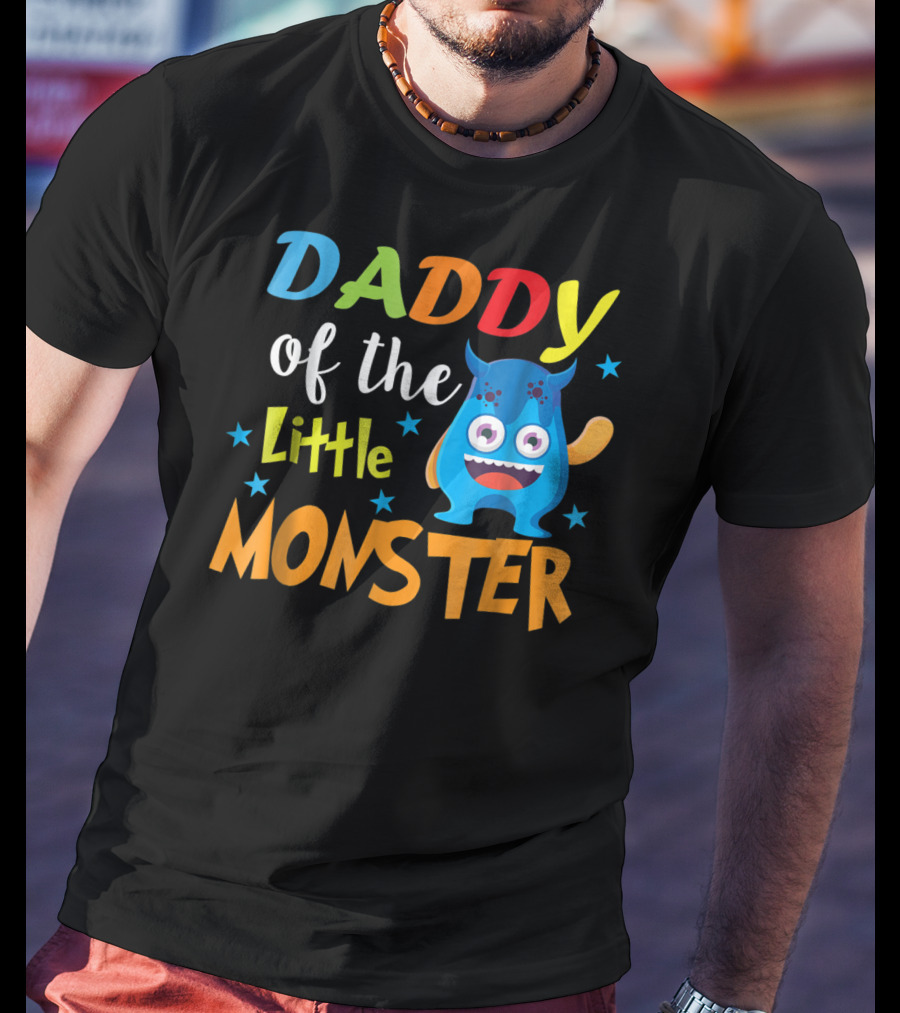 Daddy Of The Little Monster Funny Family Birthday Dad T-Shirt