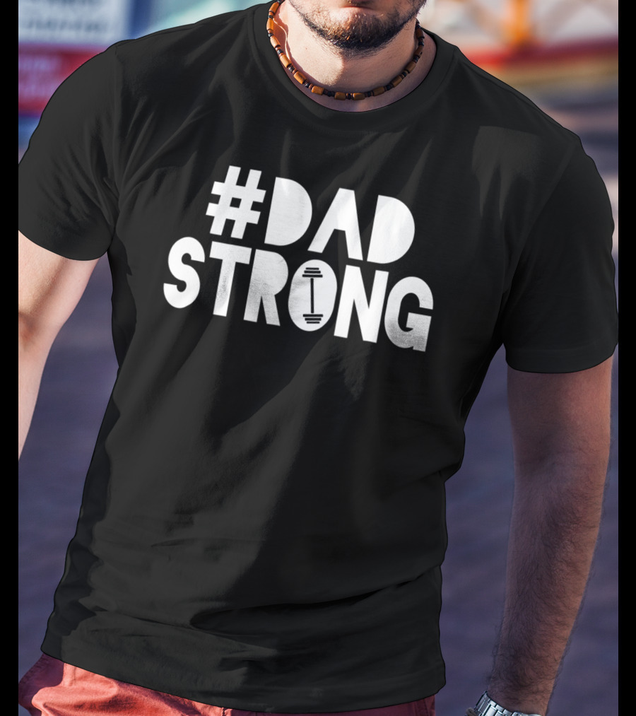 Dad Strong Dadstrong Birthday Dad Strong T-Shirt