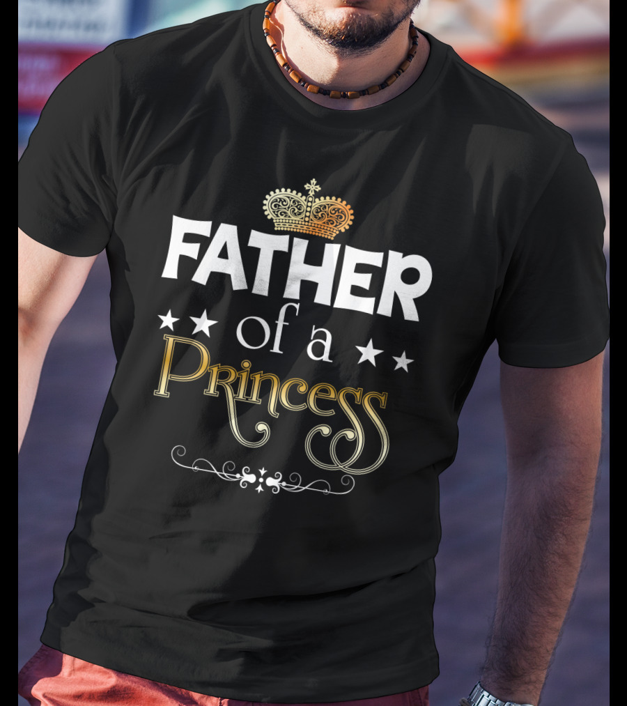 Father Of A Princess Royal Crown Design Matching Dad T-Shirt