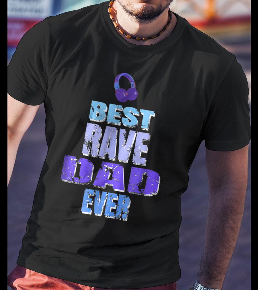 Best Rave Dad Ever Music Festival92 T-Shirt