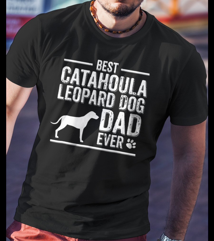 Best Catahoula Leopard Dog Dad Ever T-Shirt