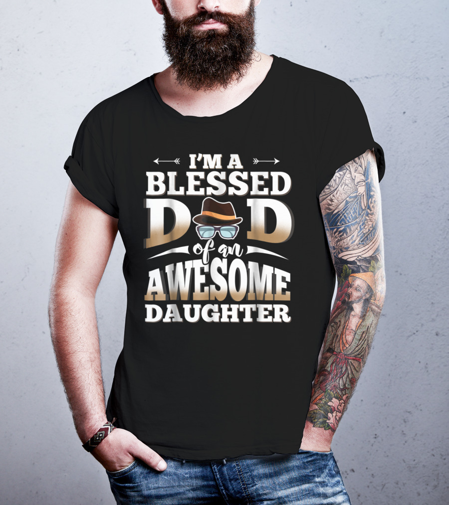I'M A Blessed Dad Of An Awesome Daughter T-Shirt