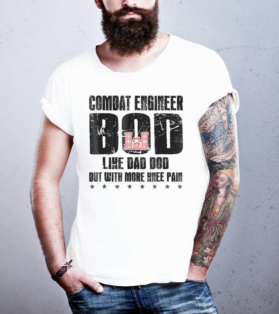Combat Engineer Bod Like A Dad Bod But With More Knee Pain T-Shirt