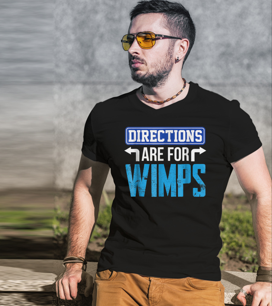 Directions Are For Wimps Dad Jokes Funny Car Road Trip Family T-Shirt