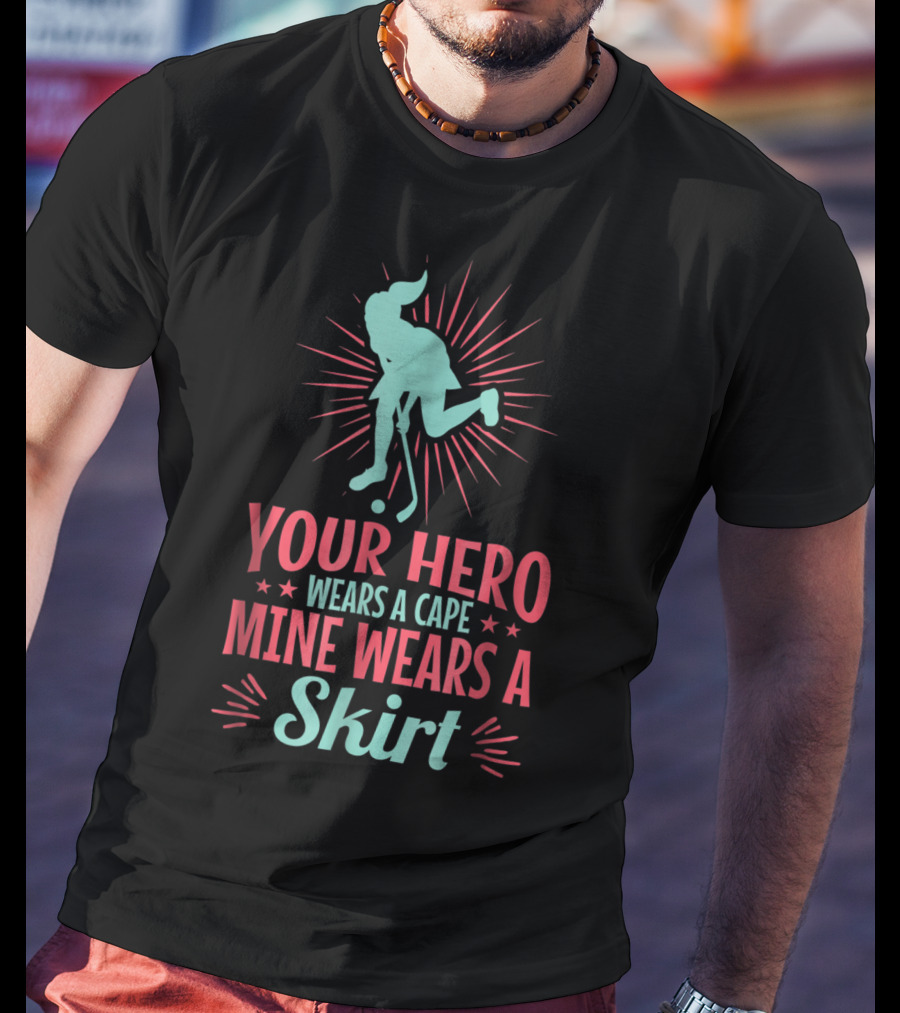 Your Hero Wears A Cape Mine Wears A Skirt Field Hockey Dad Hero56 T-Shirt