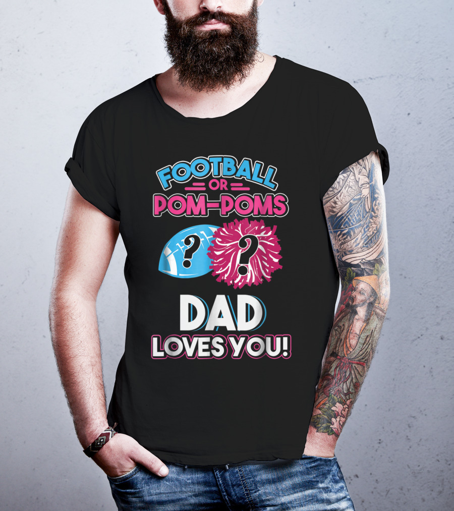 Football Or Pom-Poms Dad Loves You T-Shirt