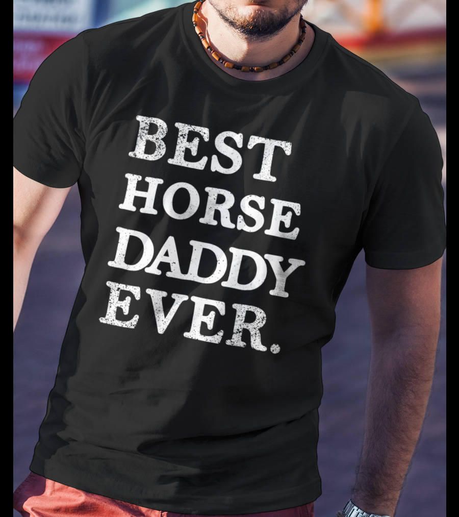 Best Horse Daddy Ever Funny T-Shirt