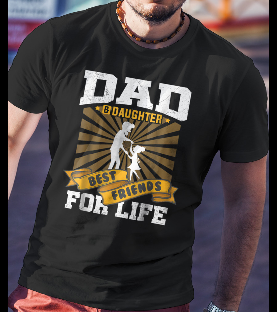 Dad And Daughter Best Friends For Life Dancing T-Shirt