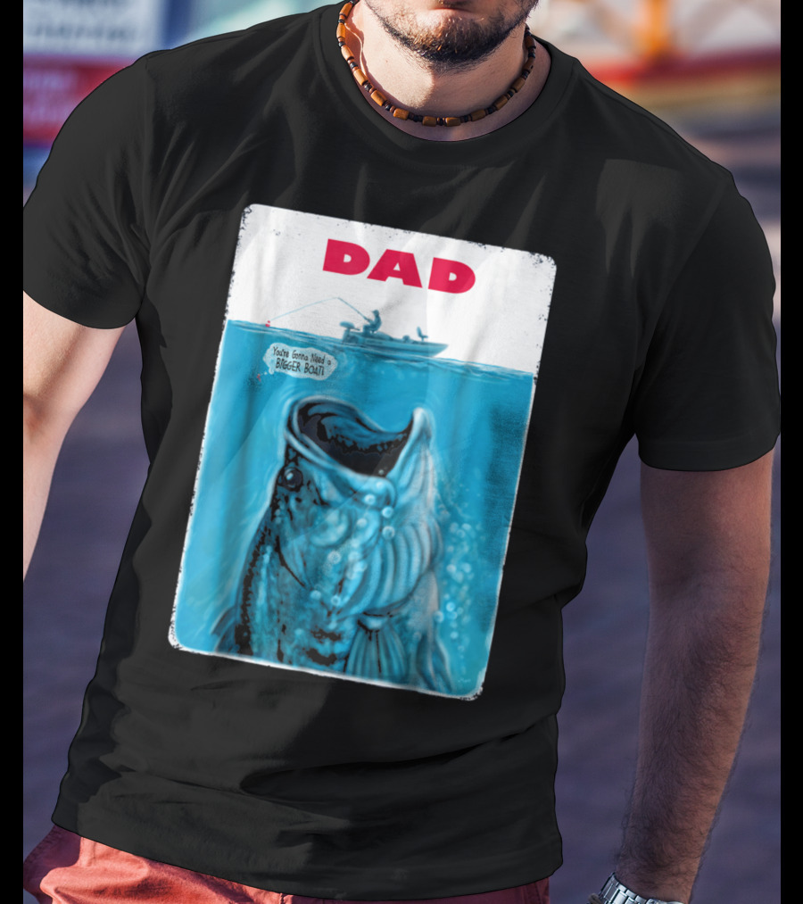 Dad You're Gonna Need A Bigger Boat Bass Fishing T-Shirt