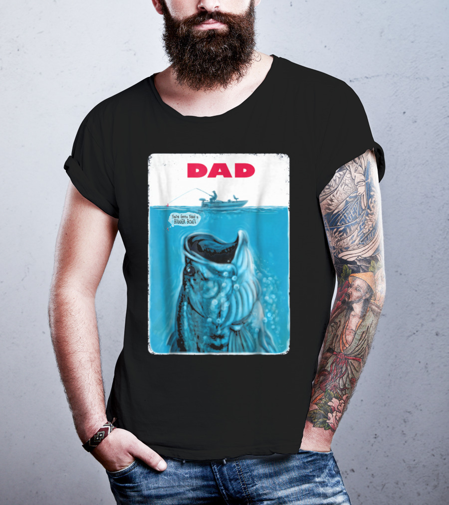 Dad You're Gonna Need A Bigger Boat Bass Fishing T-Shirt