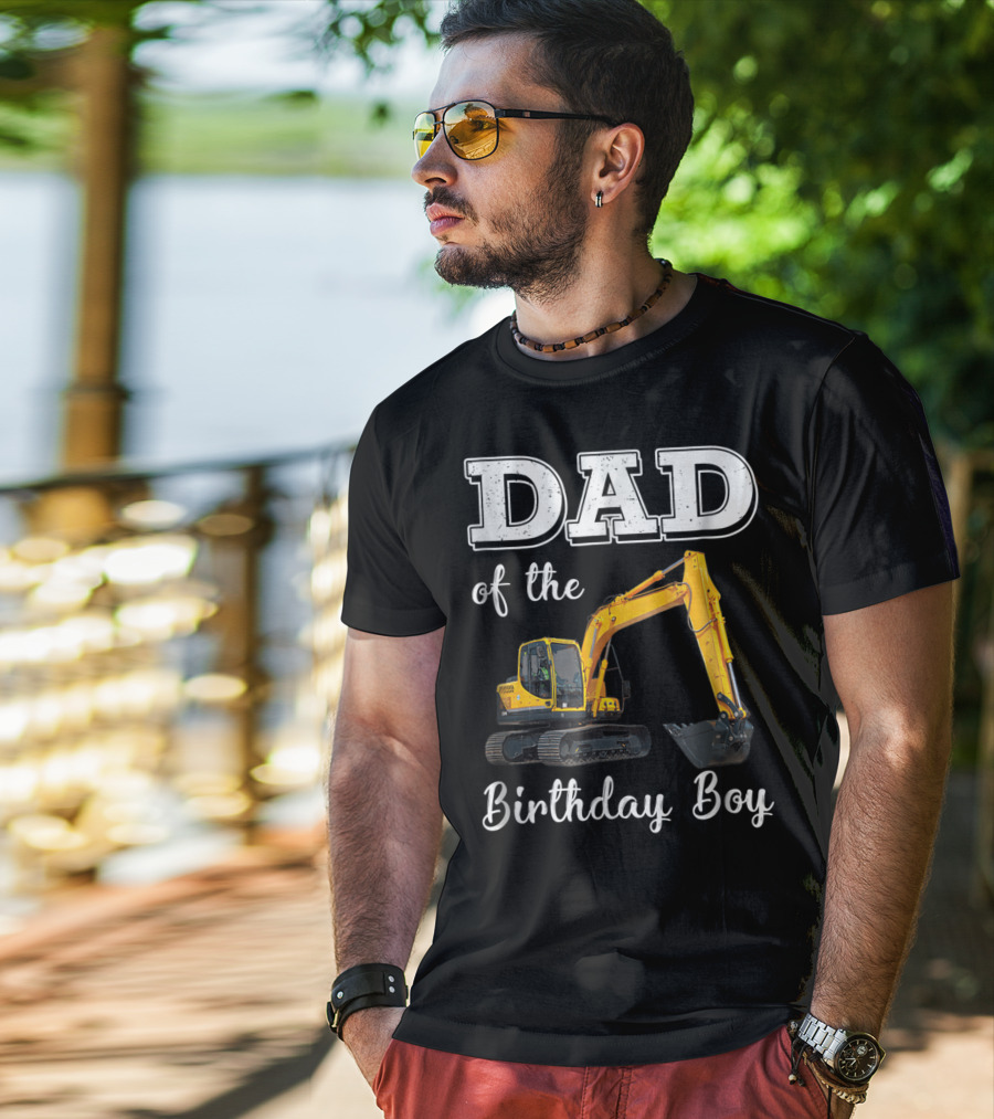 Dad Of The Birthday Boy Excavator Heavy Operator T-Shirt