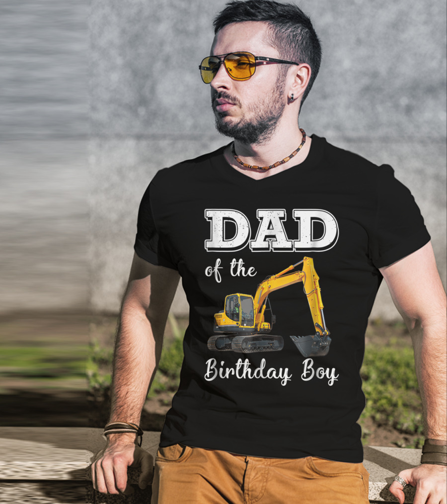 Dad Of The Birthday Boy Excavator Heavy Operator T-Shirt