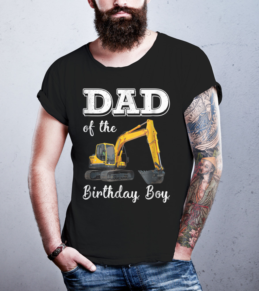 Dad Of The Birthday Boy Excavator Heavy Operator T-Shirt
