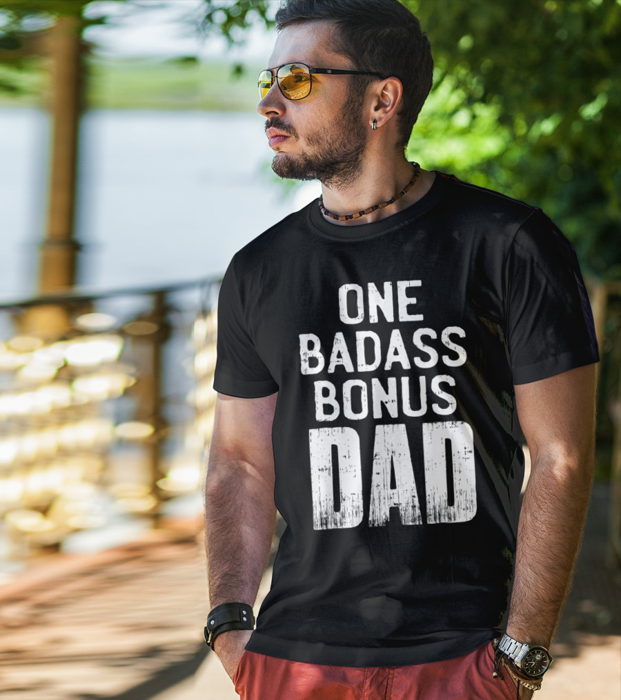 One Badass Bonus Dad T-Shirt