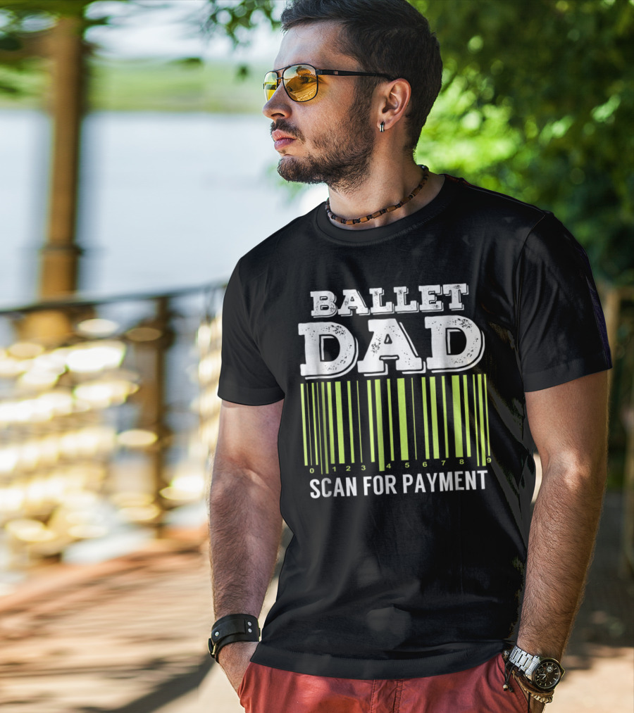 Ballet Dad Barcode Humor Scan For Payment Dance22 T-Shirt