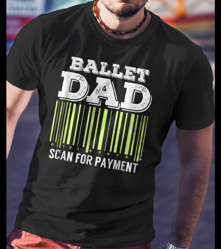 Ballet Dad Barcode Humor Scan For Payment Dance22 T-Shirt