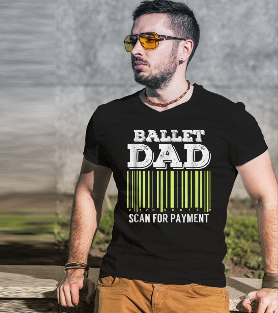 Ballet Dad Barcode Humor Scan For Payment Dance22 T-Shirt