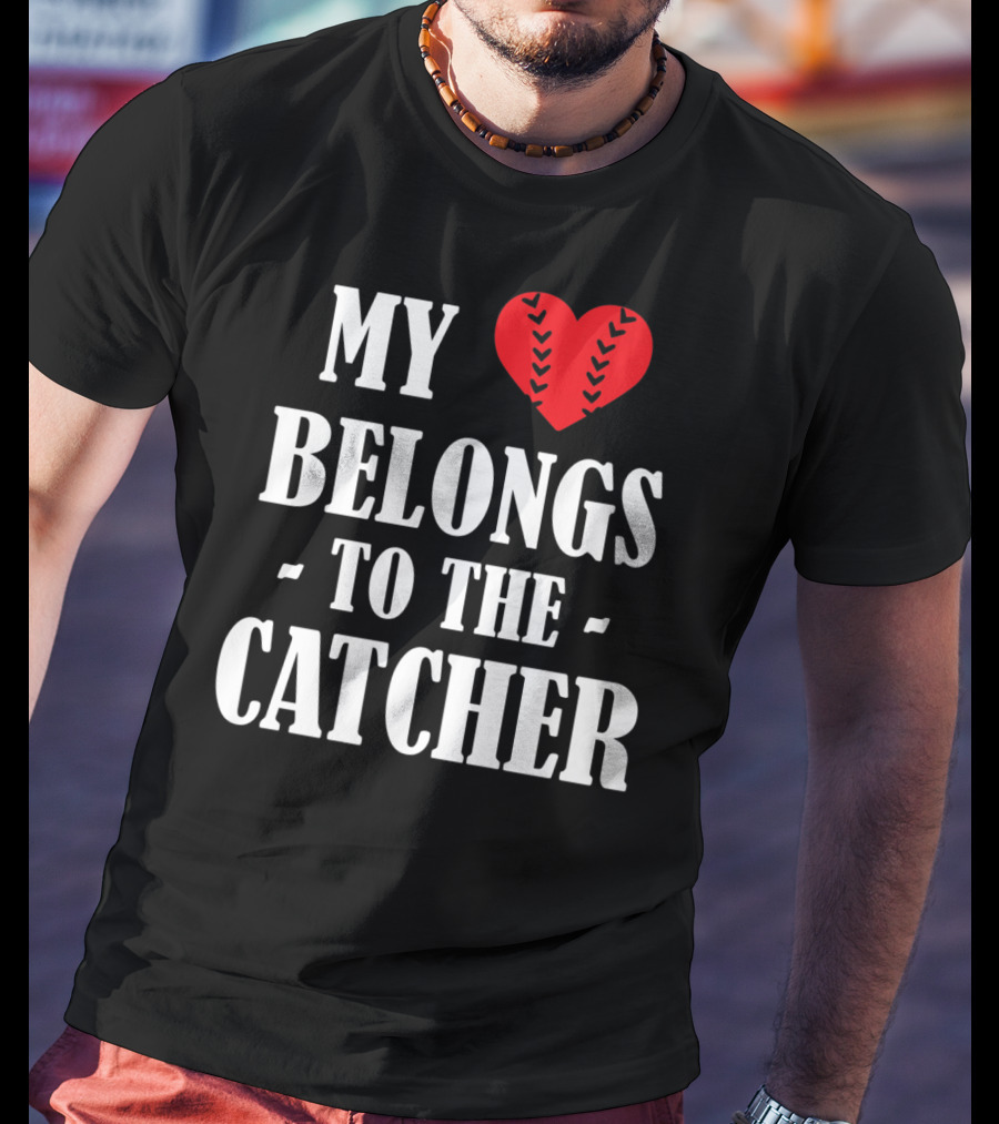 My Heart Belongs To The Catcher Baseball Softball Catcher Love Catcher36 T-Shirt