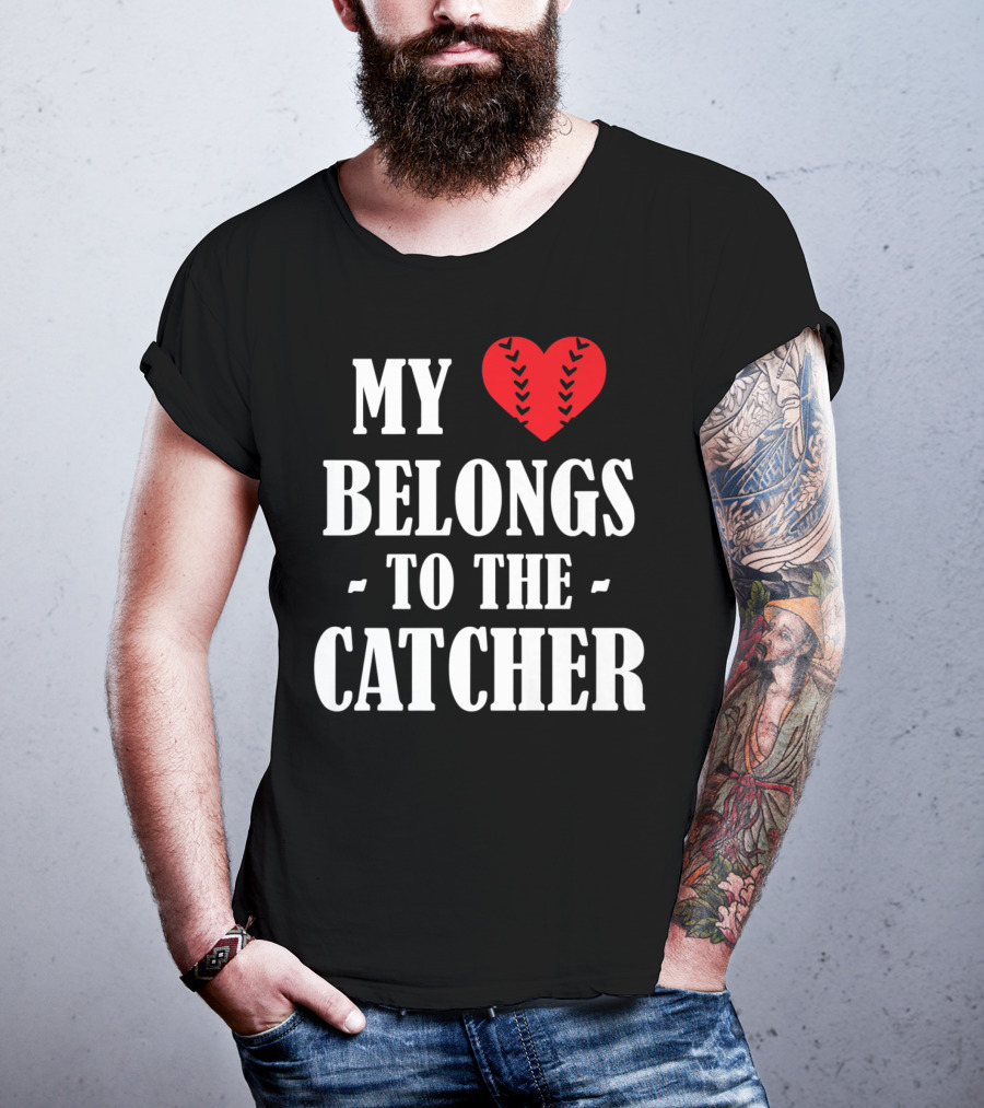 My Heart Belongs To The Catcher Baseball Softball Catcher Love Catcher36 T-Shirt